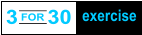 3 for 30 excerise - Three exercises, 10 x each, repeat 3 times. Class will keep you engaged, interested and good-tired, while you’re improving your cardiovascular endurance and strength.